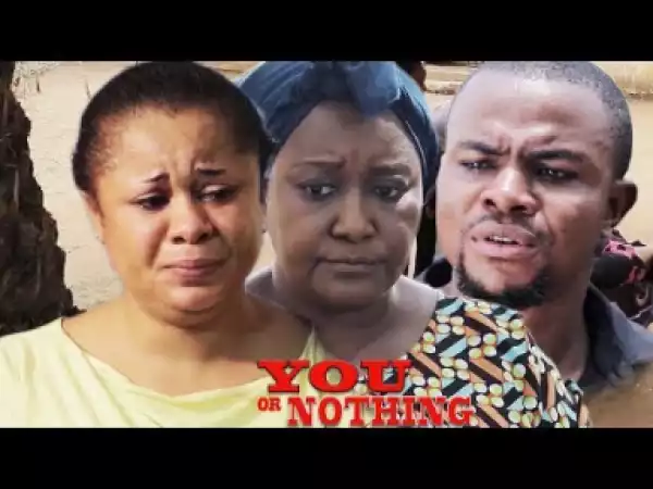 You Or Nothing Season 1 - 2019 Nollywood Movie